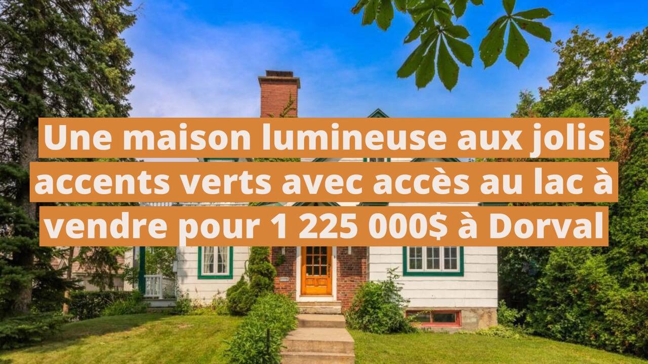 Une maison lumineuse aux jolis accents verts avec accès au lac à vendre pour 1 225 000$ à Dorval