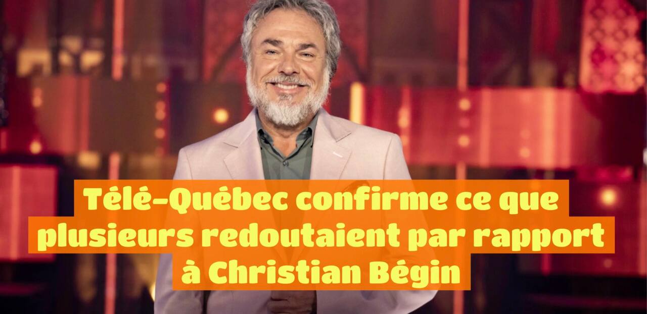 Télé-Québec confirme ce que plusieurs redoutaient par rapport à Christian Bégin