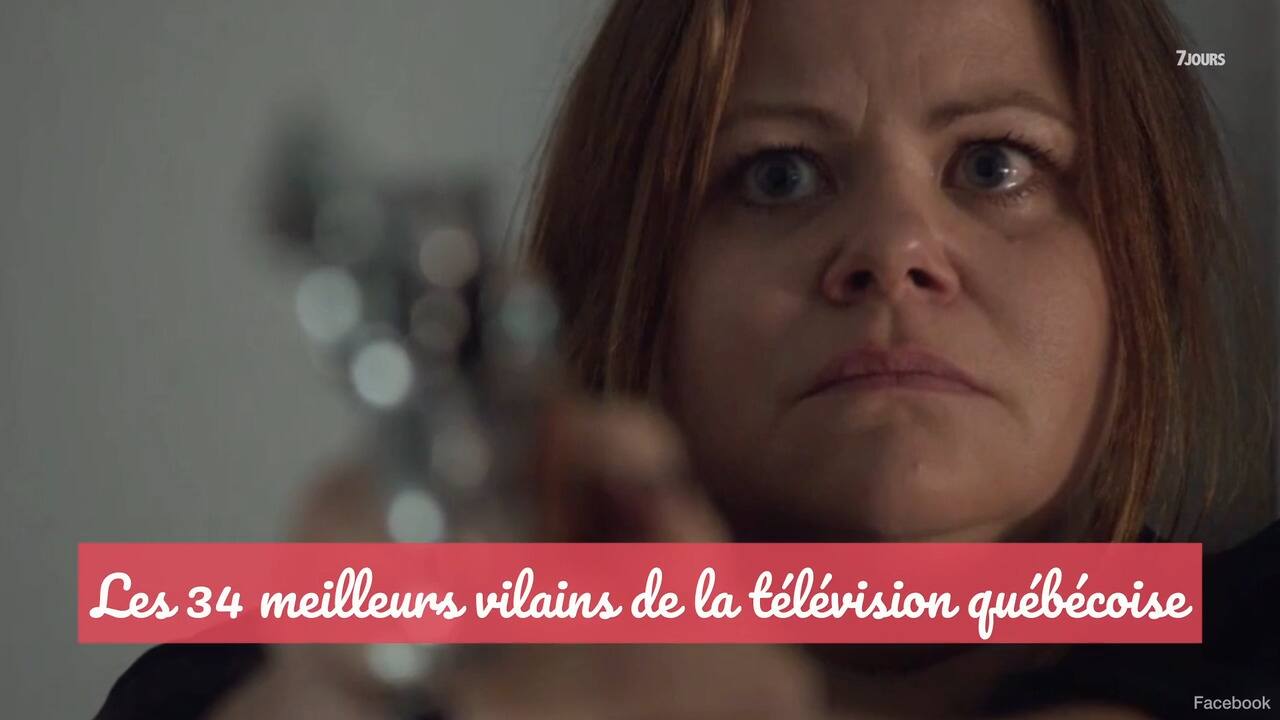 Les 34 meilleurs vilains de la télévision québécoise