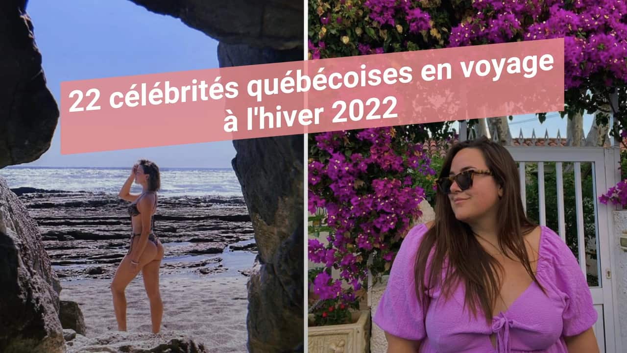 22 célébrités québécoises en voyage à l'hiver 2022