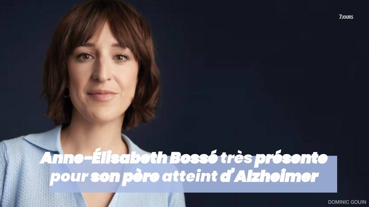 Anne-Élisabeth Bossé  très présente pour son père atteint d'Alzheimer