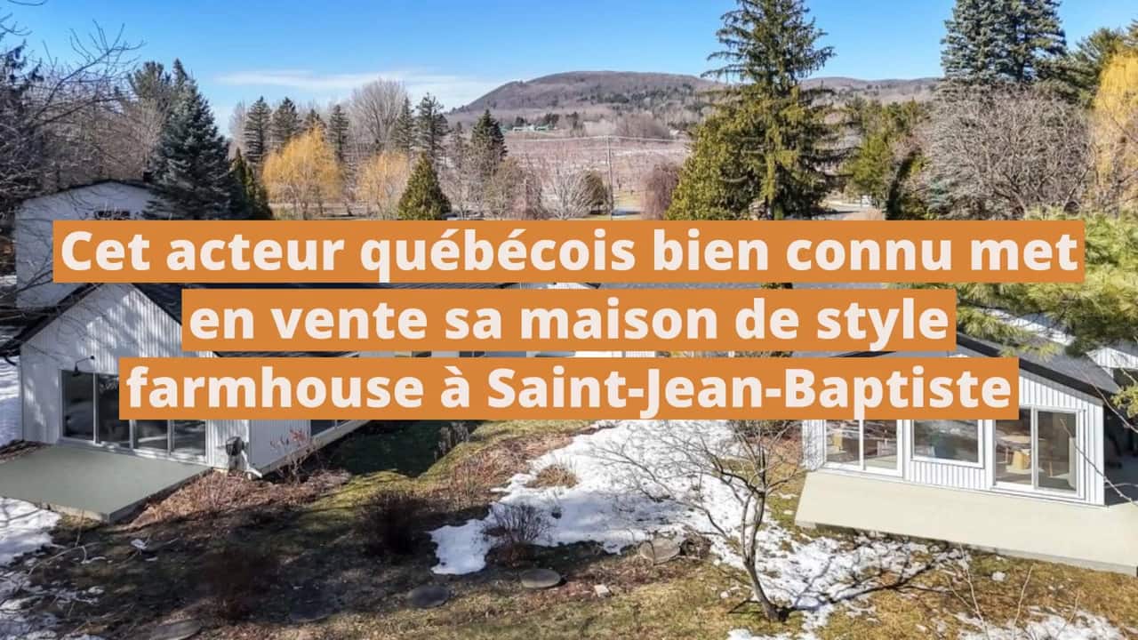 Cet humoriste et acteur québécois bien connu met en vente sa maison de style farmhouse moderne à Saint-Jean-Baptiste